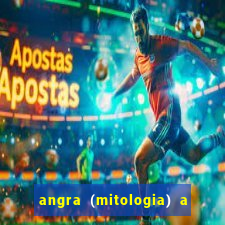 angra (mitologia) a deusa do fogo na mitologia tupi-guarani